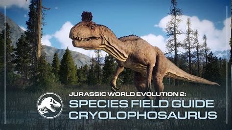 Species Field Guide | Cryolophosaurus | Jurassic World Evolution 2 - YouTube