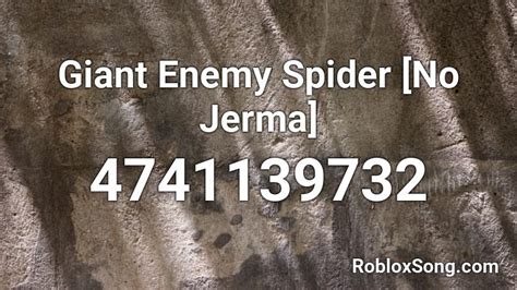 Giant Enemy Spider [No Jerma] Roblox ID - Roblox music codes