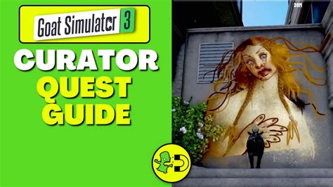 Goat Simulator 3 Curator Quest Guide - YouTube