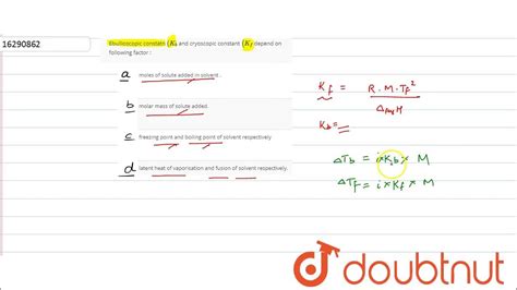 Ebullioscopic constatn `(K_(b)` and cryoscopic constant `(K_(f)` depend ...