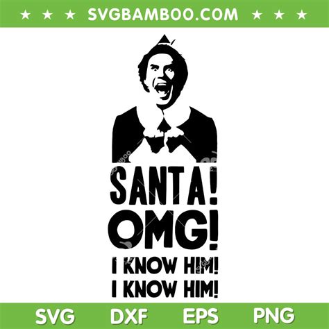 Buddy Elf OMG Santa I Know Him SVG, Christmas Buddy