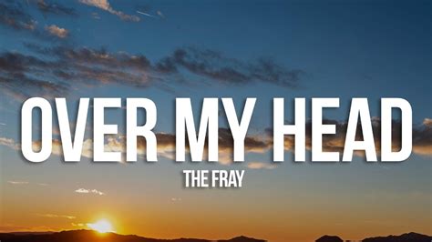 The Fray - Over My Head (Cable Car) (Lyrics) - YouTube