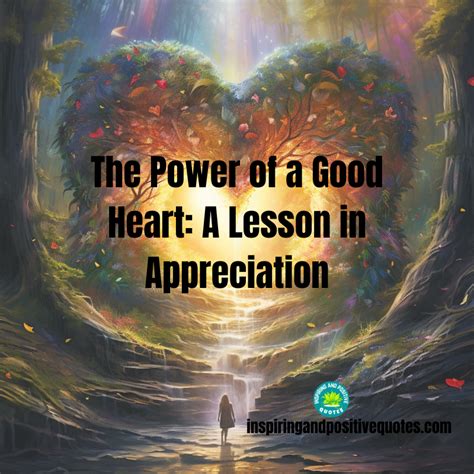 The Power of a Good Heart: A Lesson in Appreciation - Inspiring And ...