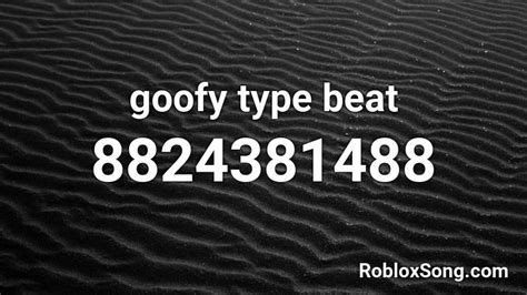 goofy type beat Roblox ID - Roblox music codes