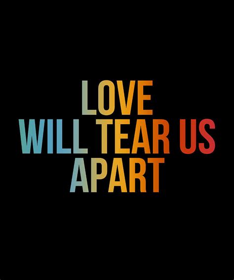 Love Will Tear Us Apart Passionate Design Poster Painting by Damien ...