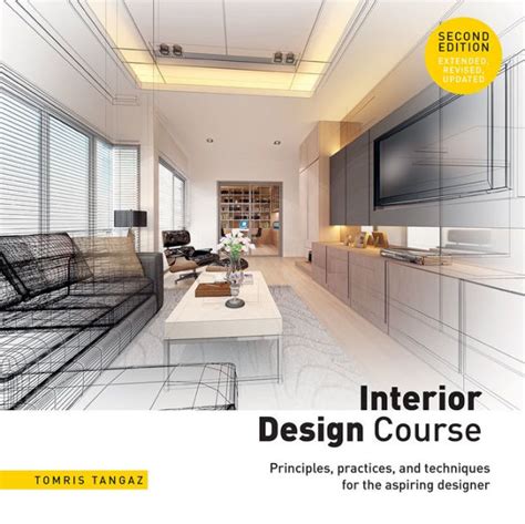 Interior Design Course: Principles, Practices, and Techniques for the Aspiring Designer by ...