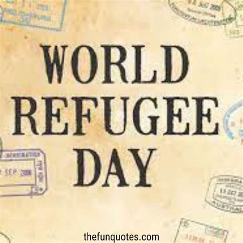 World Refugee Day 2021 Quotes : World Refugee Day Quotes and Slogans ...