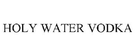 HOLY WATER VODKA Trademark of Holy Water Spirits, LLC. Serial Number: 85264513 :: Trademarkia ...