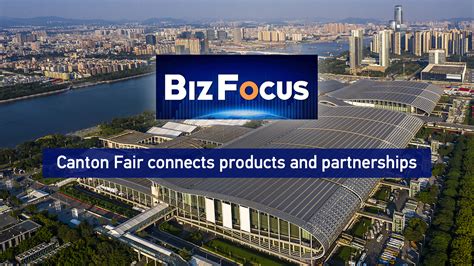 BizFocus Ep.58: Canton Fair connects products and partnerships - CGTN