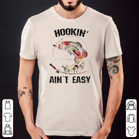 Hookin’ ain’t easy fishing shirt