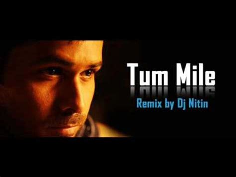 Tum Mile Remix { Dj Nitin } - YouTube