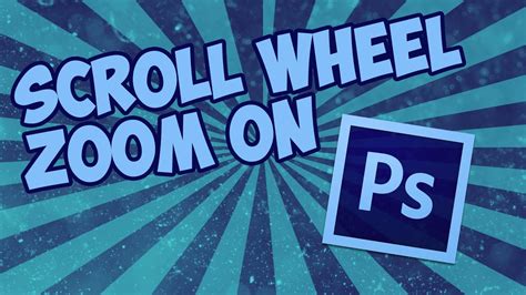 How to get the scroll wheel zoom on Photoshop (CC 2015 or other) - YouTube