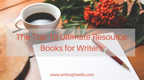 The Top 10 Ultimate Resource Books for Writers