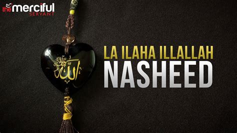 La Illaha IllAllah Nasheed - YouTube