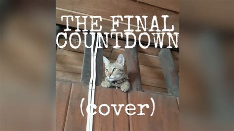 THE FINAL COUNTDOWN (cover) LYRICS - YouTube