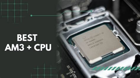 10 Best AM3 + CPU - Efficient & Budget Friendly List