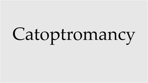 How to Pronounce Catoptromancy - YouTube