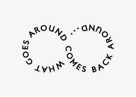 "What Goes Around Comes Around" | Karma frases, Ser positivo frases, Frases sobre la vida