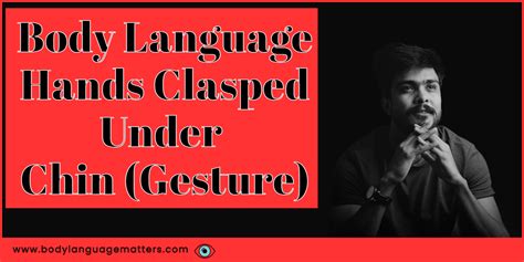 Body Language Hands Clasped Under Chin (Gesture)