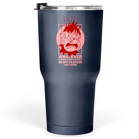 Heat Miser Quotes - Heat Miser - Tumblers 30 oz sold by Elena Popova ...