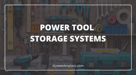 8 Power Tool Storage Systems To Keep Your Workshop Organized