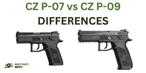 CZ P07 vs CZ P09: detailed comparison | Military Spot