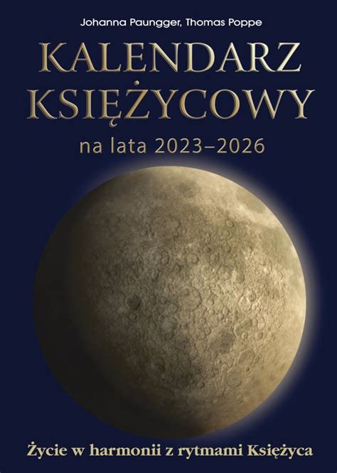 Kalendarz księżycowy na lata 2023-2026. Życie w harmonii z rytmami ...