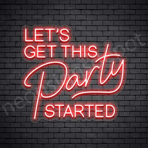 Let's Get This Party Started Neon Sign - Neon Signs Depot