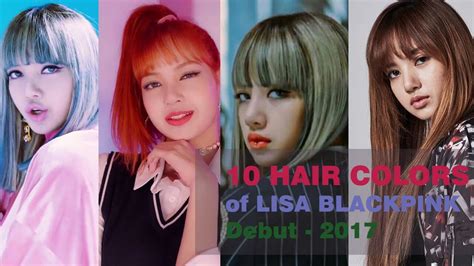 10 Lisa BLACKPINK Hair Colors - Since Debut until Now (2017) - YouTube