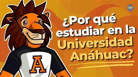 ¡Estudia en la Universidad Anáhuac! Aquí te decimos por qué