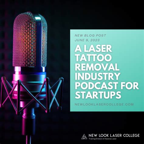 A Laser Tattoo Removal Industry Podcast for Startups - New Look Laser College