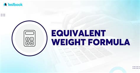 Equivalent Weight Formula - Check Calculation Examples Here!