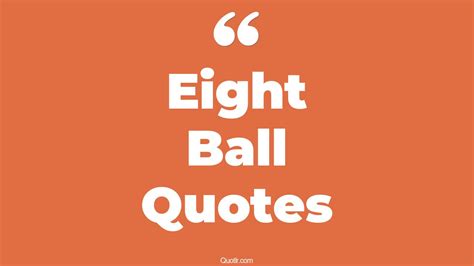 18+ Useful Eight Ball Quotes That Will Unlock Your True Potential