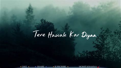 Tere Hawale Kar Diya - Arijit Singh New Song Whatsapp Status | Tere ...