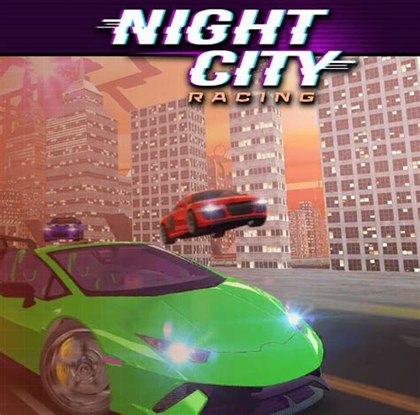 Night City Racing - Play It Online & Unblocked