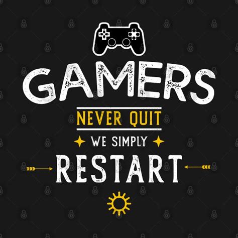 Gamers Never Quit We Simply Restart by wingstar | Gamer quotes, Game ...