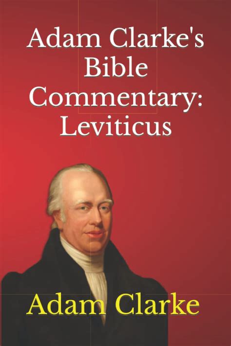 Adam Clarke's Bible Commentary: Leviticus by Adam Clarke | Goodreads