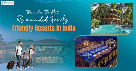 These Are The Most Recommended Family Friendly Resorts In India