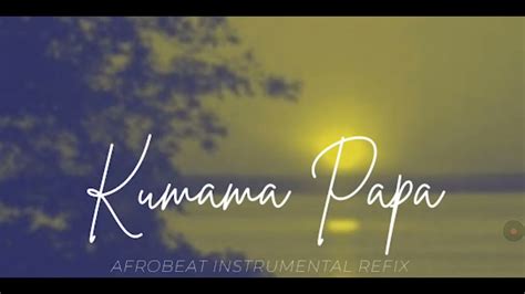 Kumama Papa afrobeat instrumental refix - YouTube