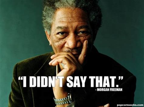 Morgan Freeman Funny Quotes. QuotesGram