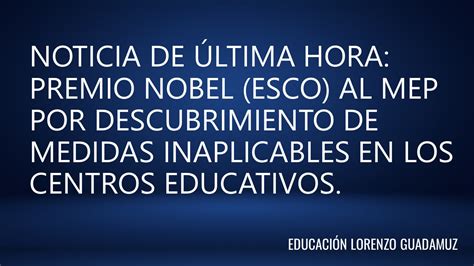 NOTICIA DE ÚLTIMA HORA: - Educación Lorenzo Guadamuz