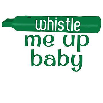 "Whistle me up baby" Sticker for Sale by Becky-Marie | Redbubble