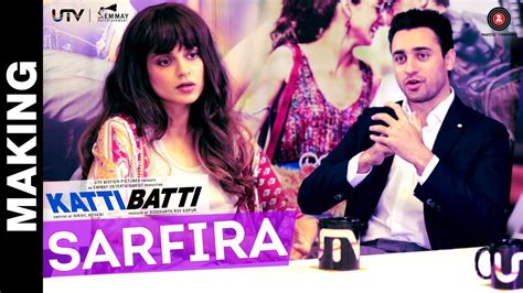 Making Of "Sarfira" | Katti Batti | Imran Khan & Kangana Ranaut | Shankar Ehsaan Loy - YouTube