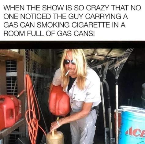 PHOTO When Show Is So Crazy No One Noticed Guy Carrying Gas Can Smoking Cigarette's Tiger King Meme