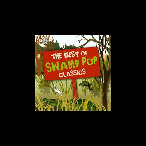 ‎The Best of Swamp Pop Classics by Various Artists on Apple Music