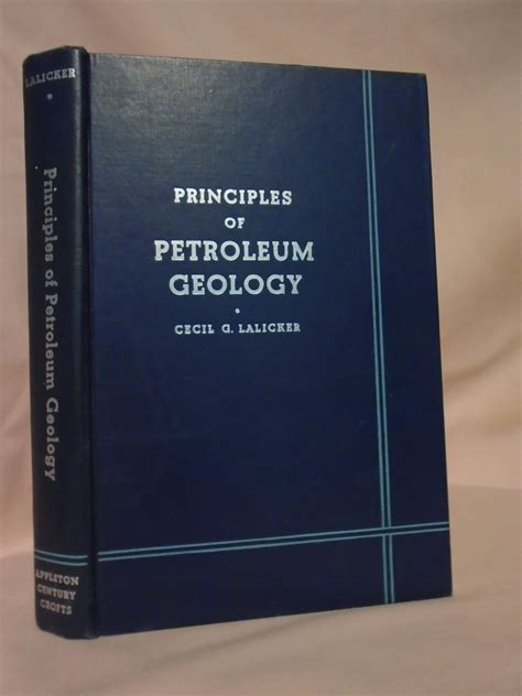 PRINCIPLES OF PETROLEUM GEOLOGY by Lalicker, Cecil G.: Near Fine Hardcover (1949) First edition ...