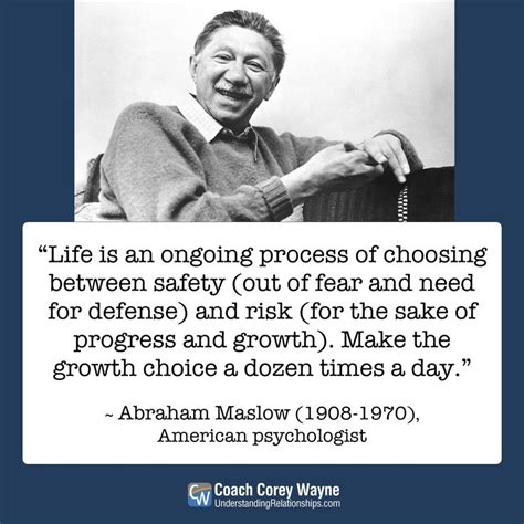 “Life is an ongoing process of choosing between safety (out of fear and need for defense) and ...