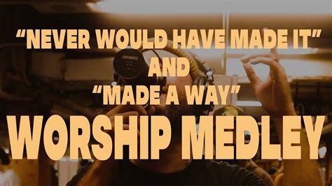 Never Would Have Made It & Made a Way Worship Medley - YouTube