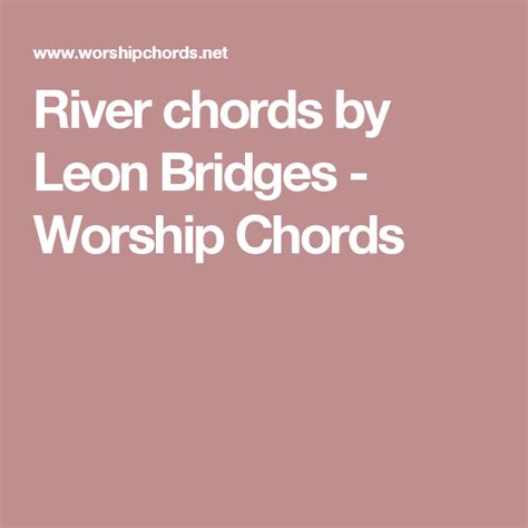 River chords by Leon Bridges - Worship Chords | Worship chords, Leon ...