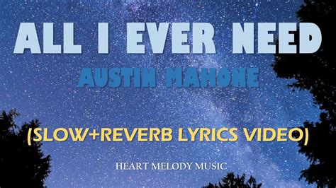 ALL I EVER NEED 🎵 (LYRICS VIDEO) - AUSTIN MAHONE (SLOW+REVERB) - YouTube